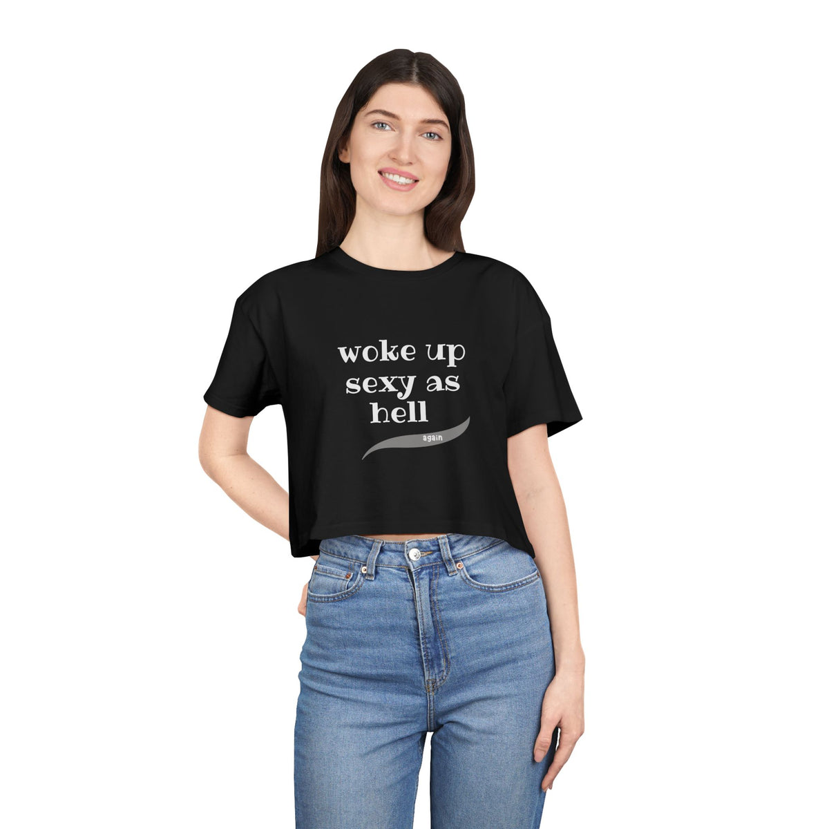 Woke Up Sexy As Hell, Again - Funny - Women's Crop Tee