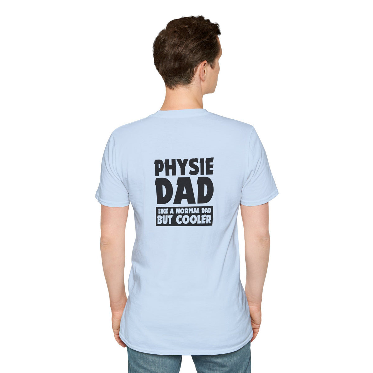 Physie Dad - like a normal dad but cooler (printed on back) - Unisex Softstyle T-Shirt
