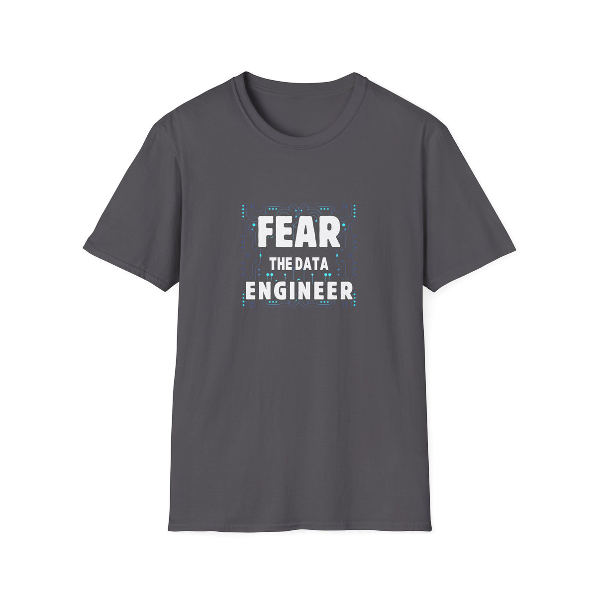 Fear the Data Engineer - Unisex Softstyle T-Shirt