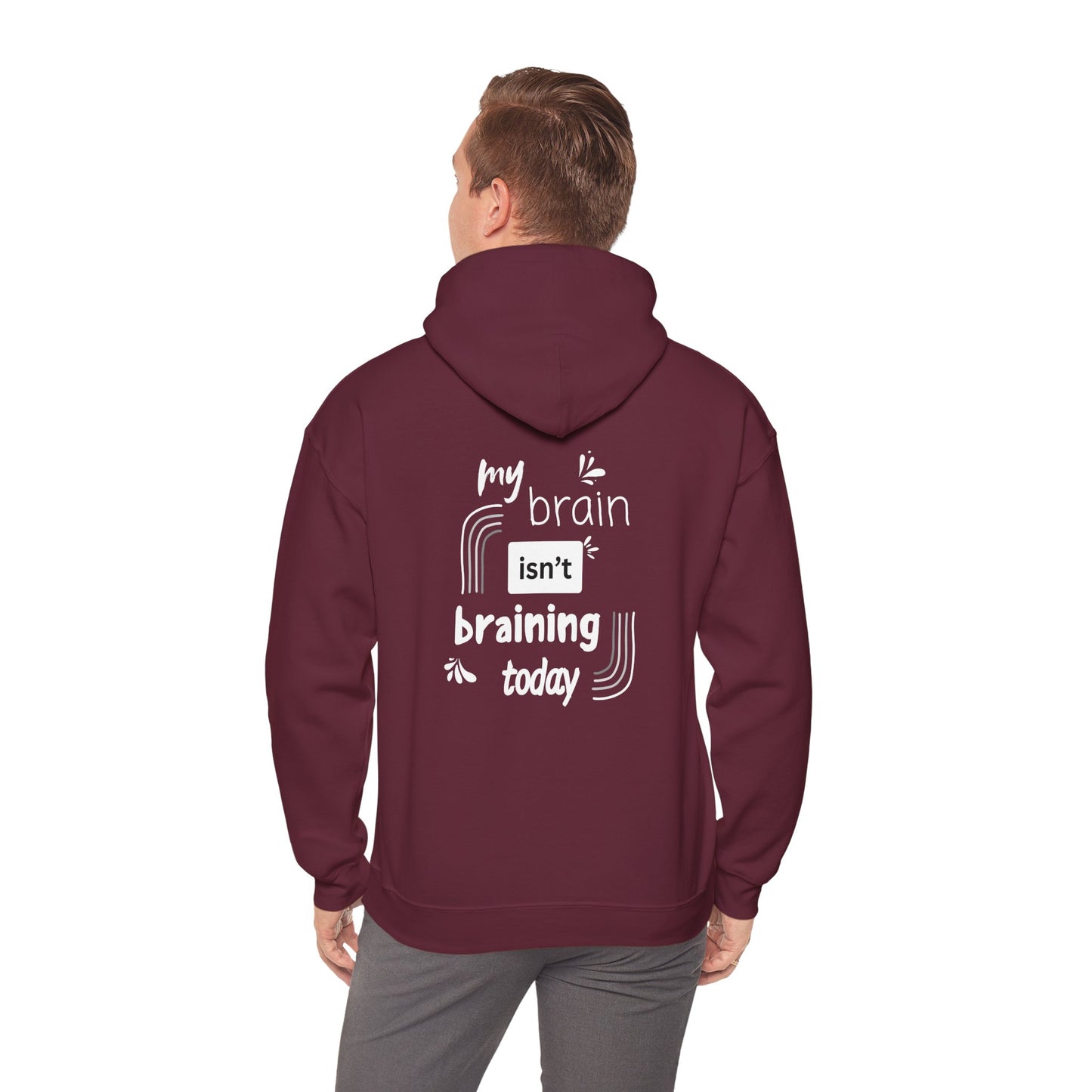 My brain isnt braining today (printed on back) - Unisex Heavy Blend™ Hooded Sweatshirt