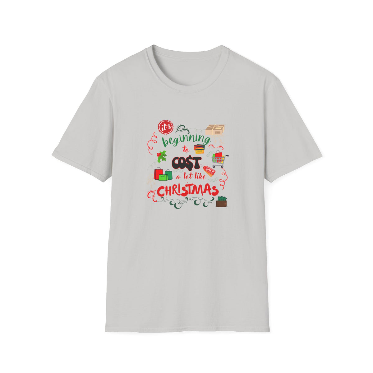 Beginning to cost a lot like Christmas - Unisex Softstyle T-Shirt