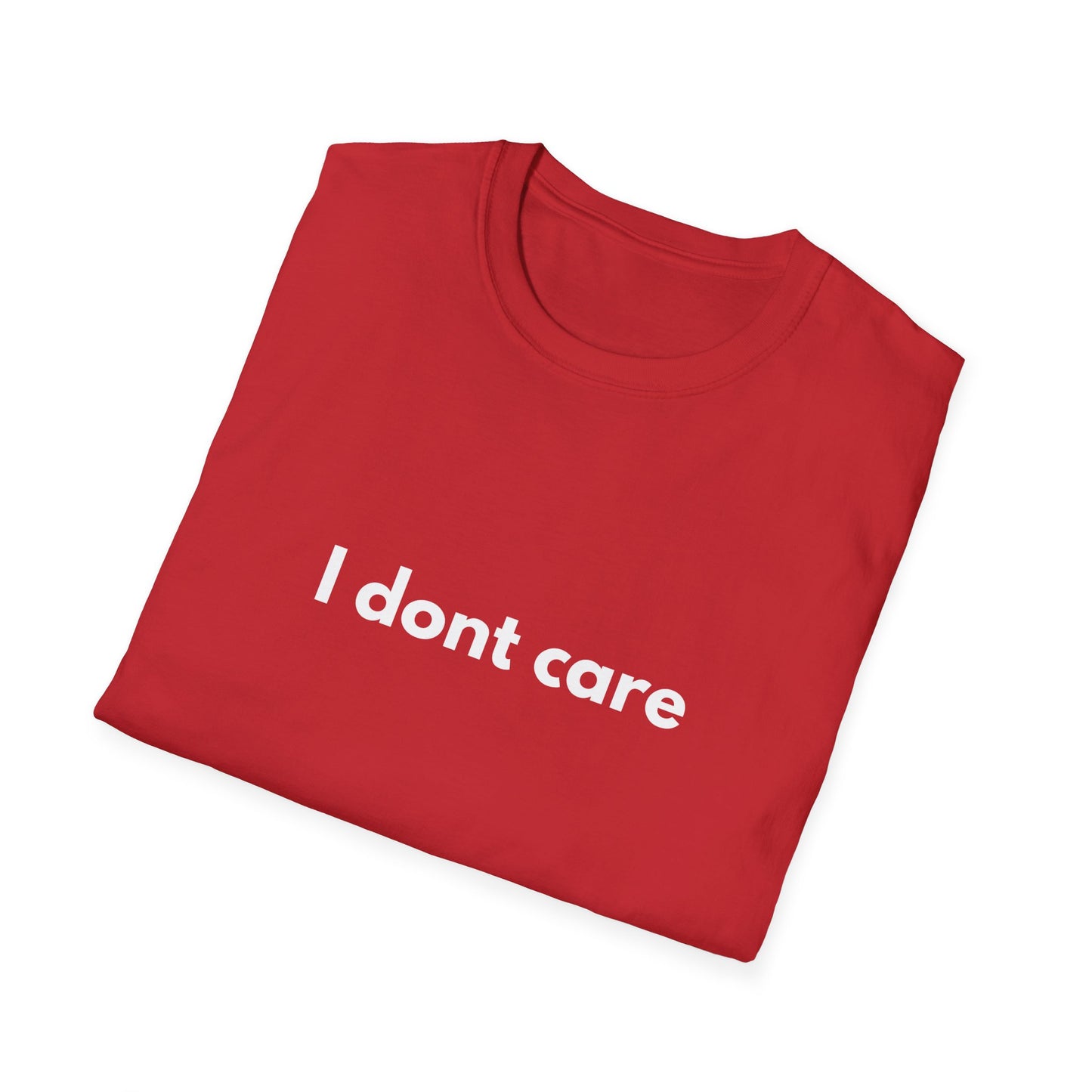 I Dont Care - Funny - Unisex Softstyle T-Shirt