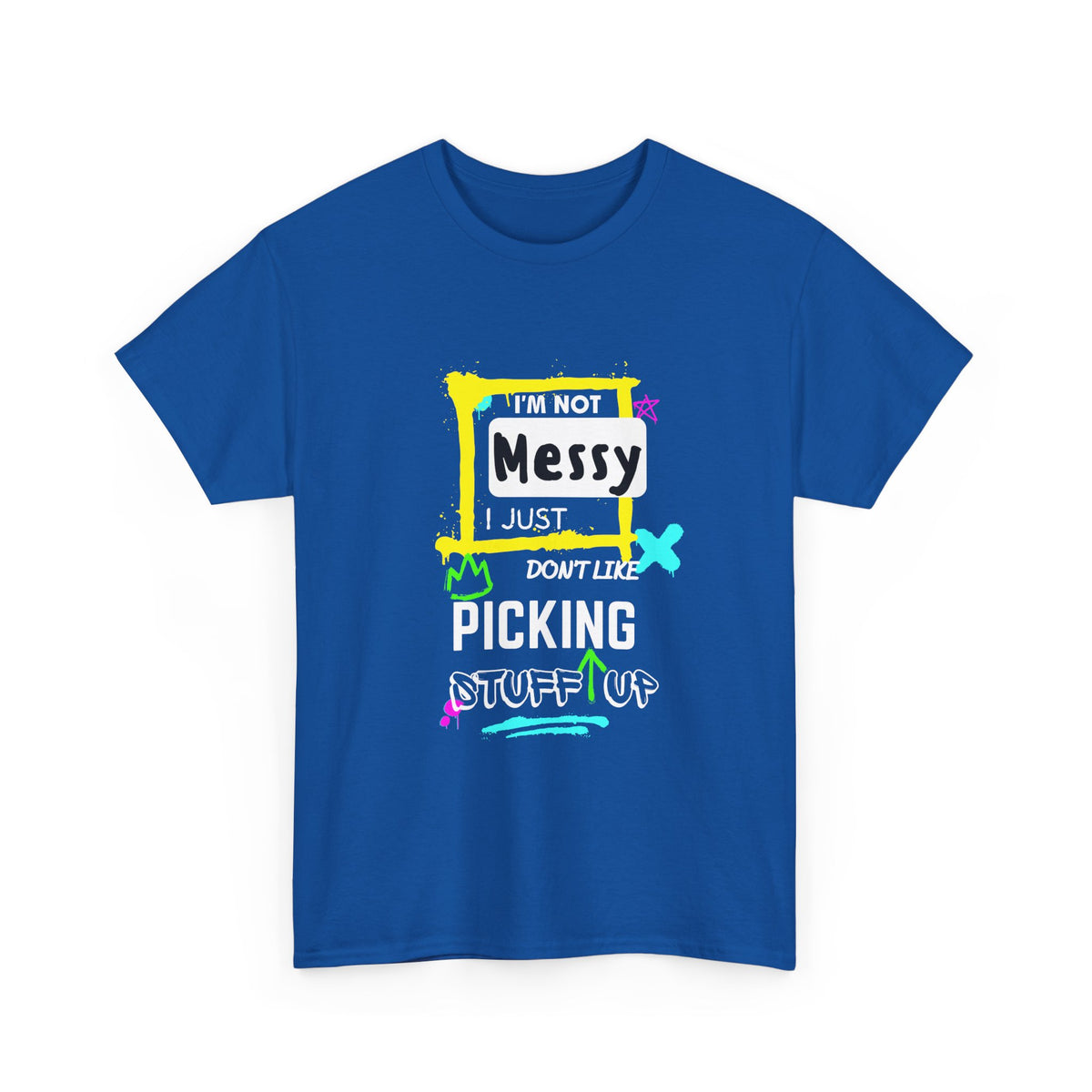 I'm not messy, I just not like picking stuff up - Unisex Heavy Cotton Tee