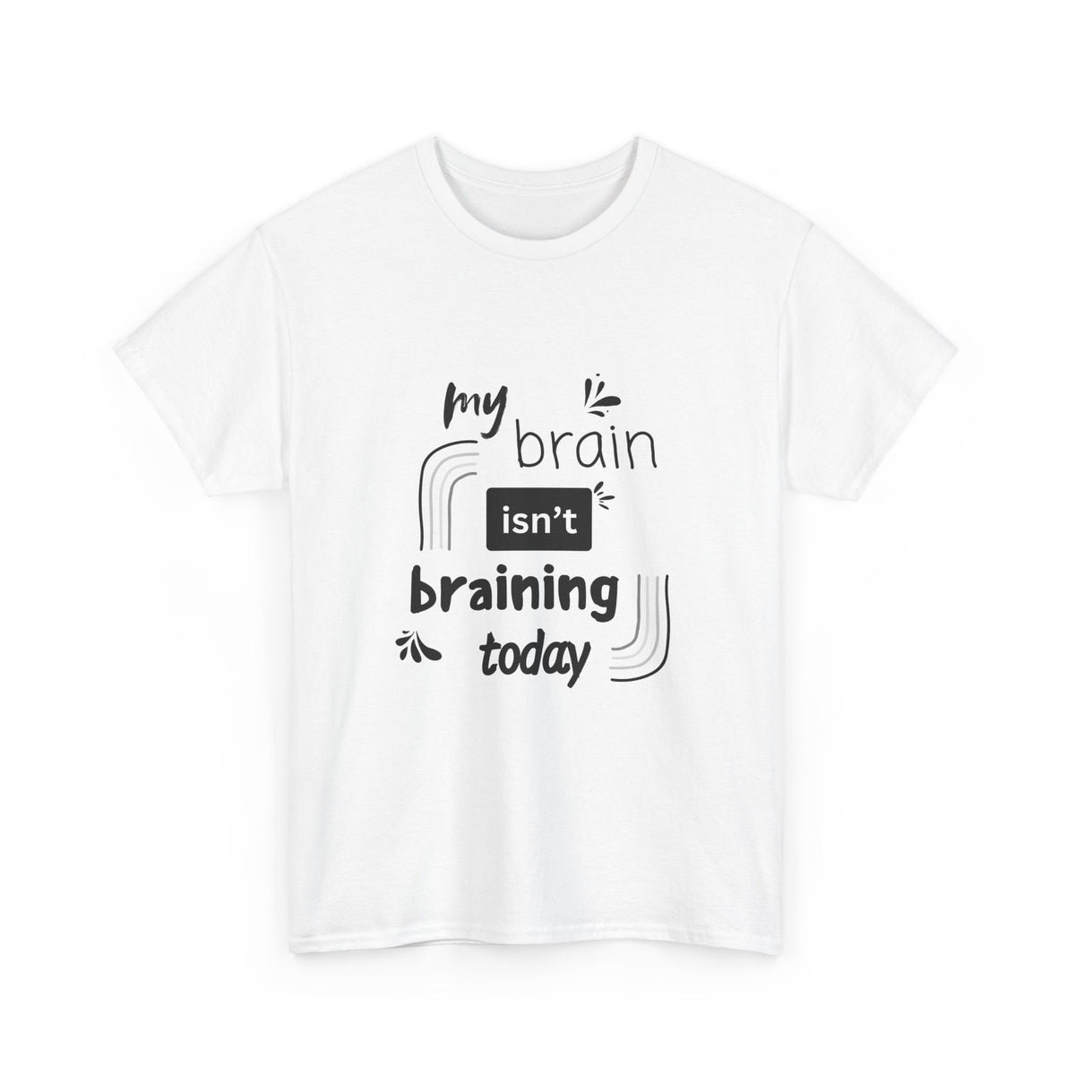 My brain isnt braining today - Unisex Heavy Cotton Tee