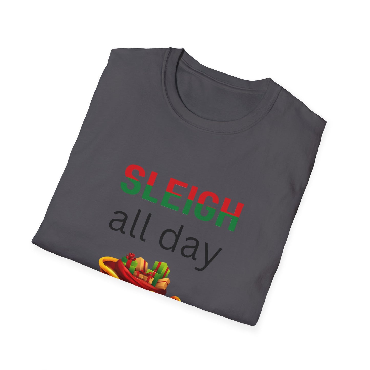 Sleigh All Day - Christmas - Unisex Softstyle T-Shirt