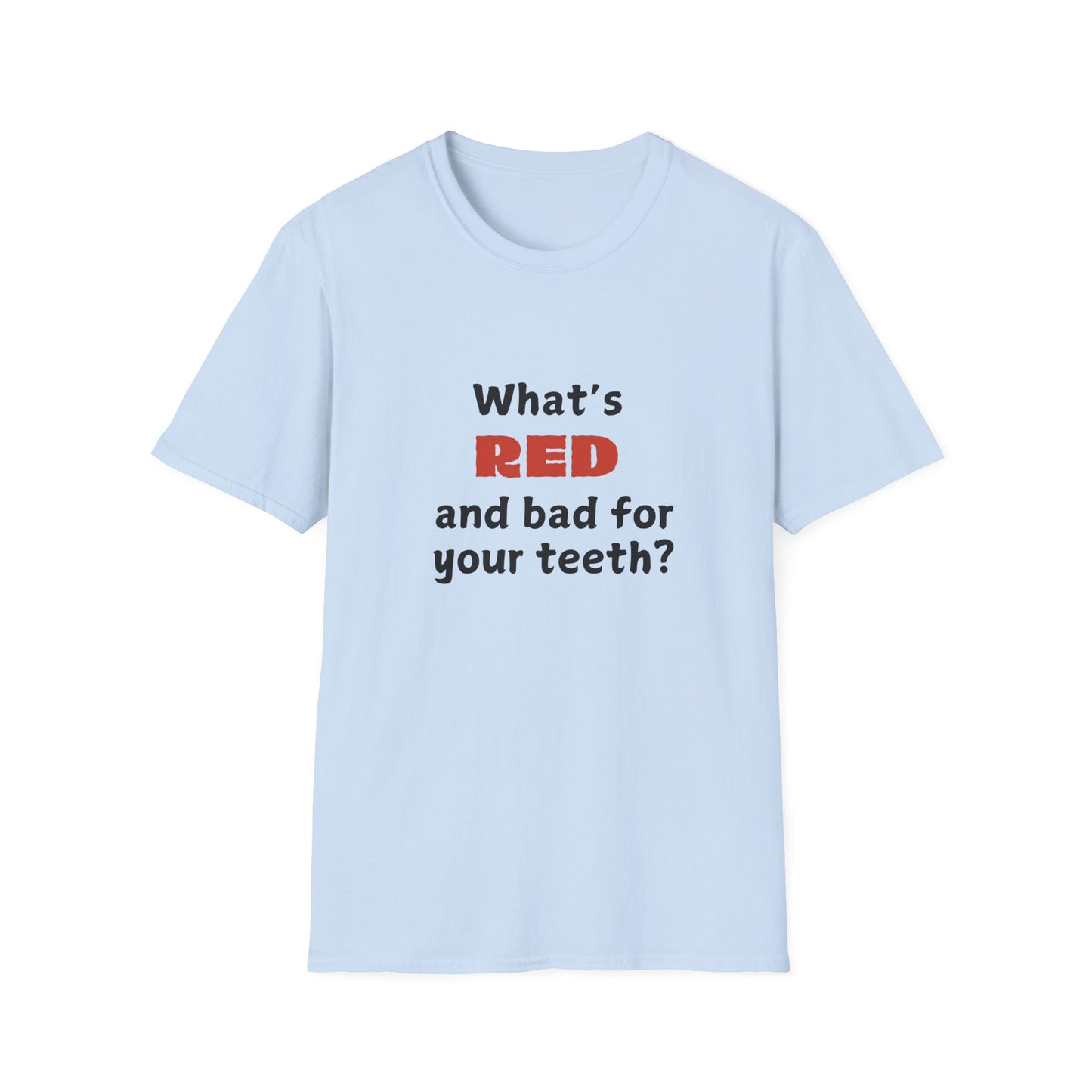 What's red and bad for your teeth? - Funny - Unisex Softstyle T-Shirt