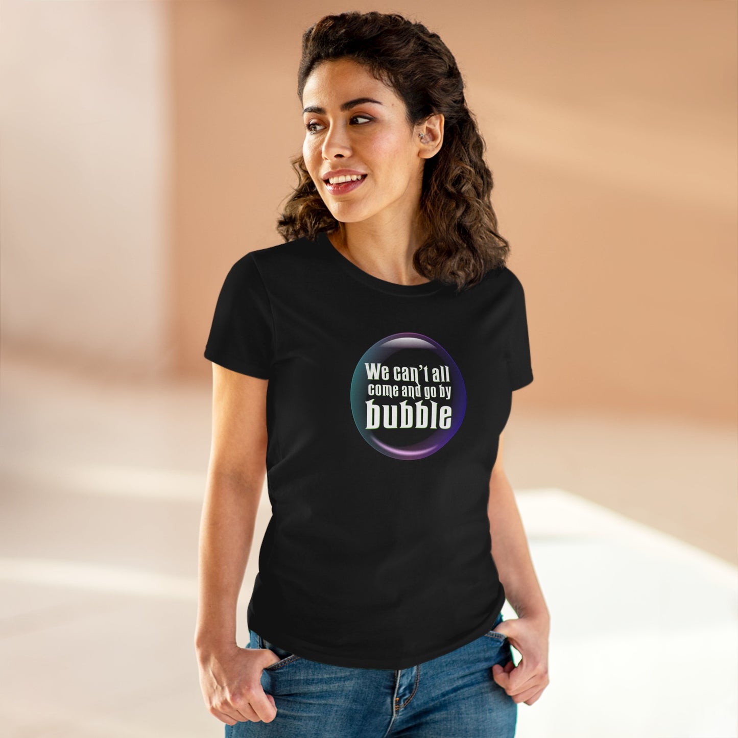 We can't all come and go by bubble - Wicked - Women's Midweight Cotton Tee