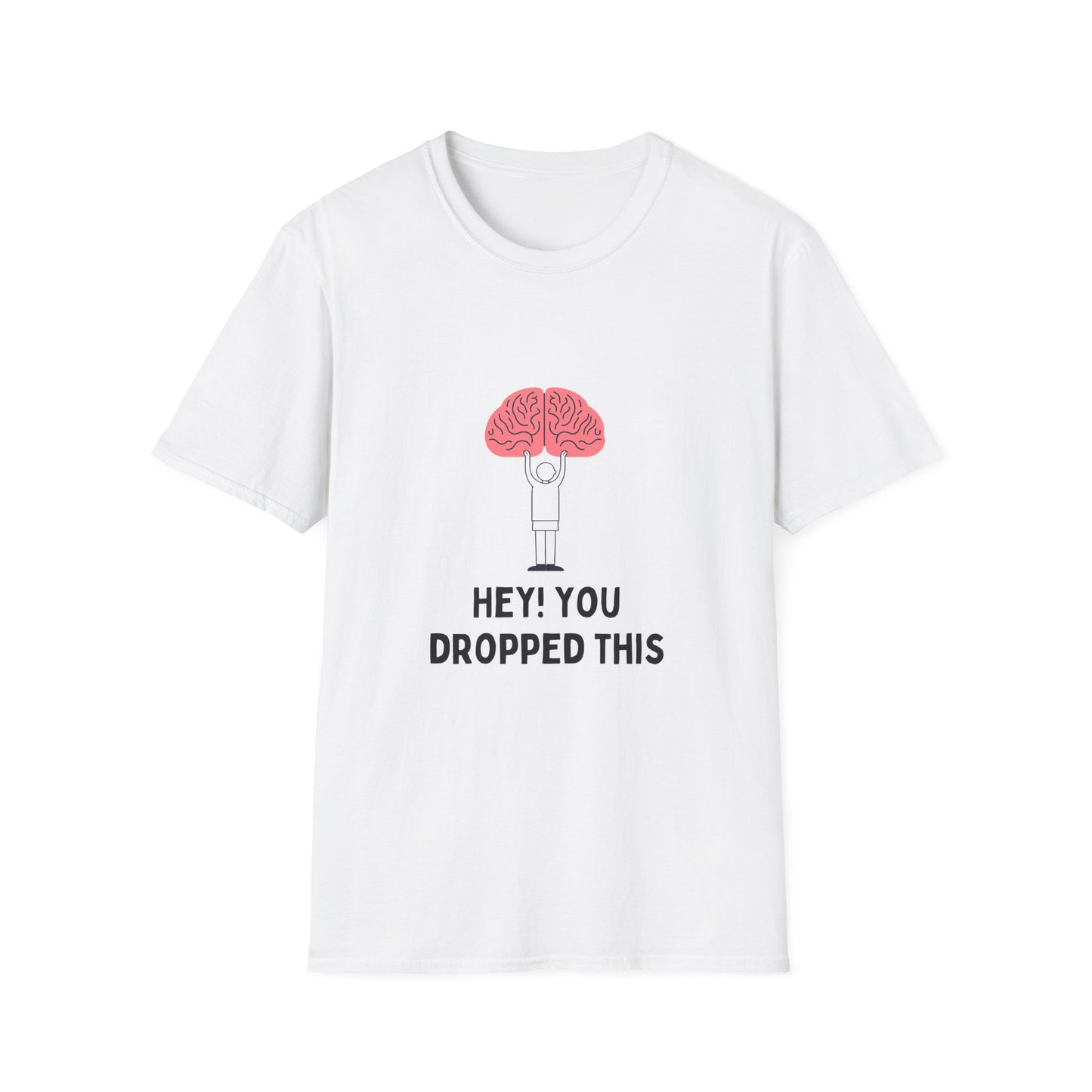 Hey You Dropped This (brain) - Funny - Unisex Softstyle T-Shirt