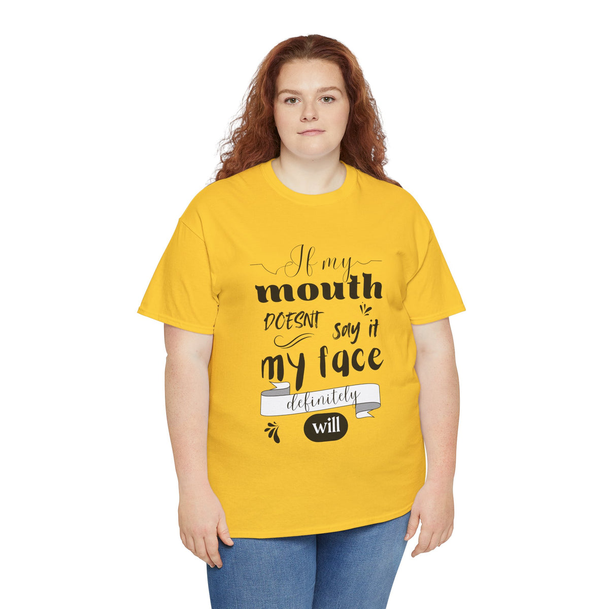 If my Mouth doesnt say it, my Face definitely will - Funny - Unisex Heavy Cotton Tee