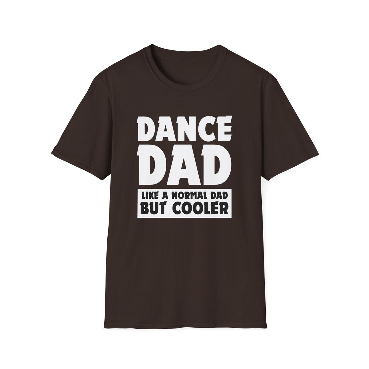 Dance Dad - Like a normal dad only cooler - Unisex Softstyle T-Shirt
