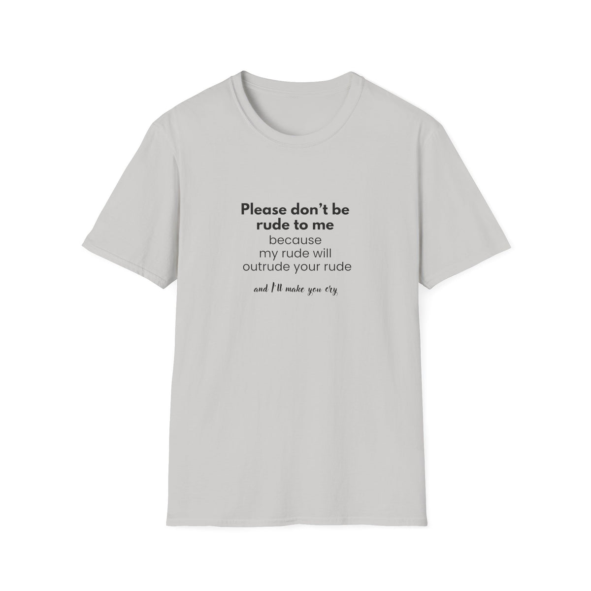 I will outrude you - Unisex Softstyle T-Shirt