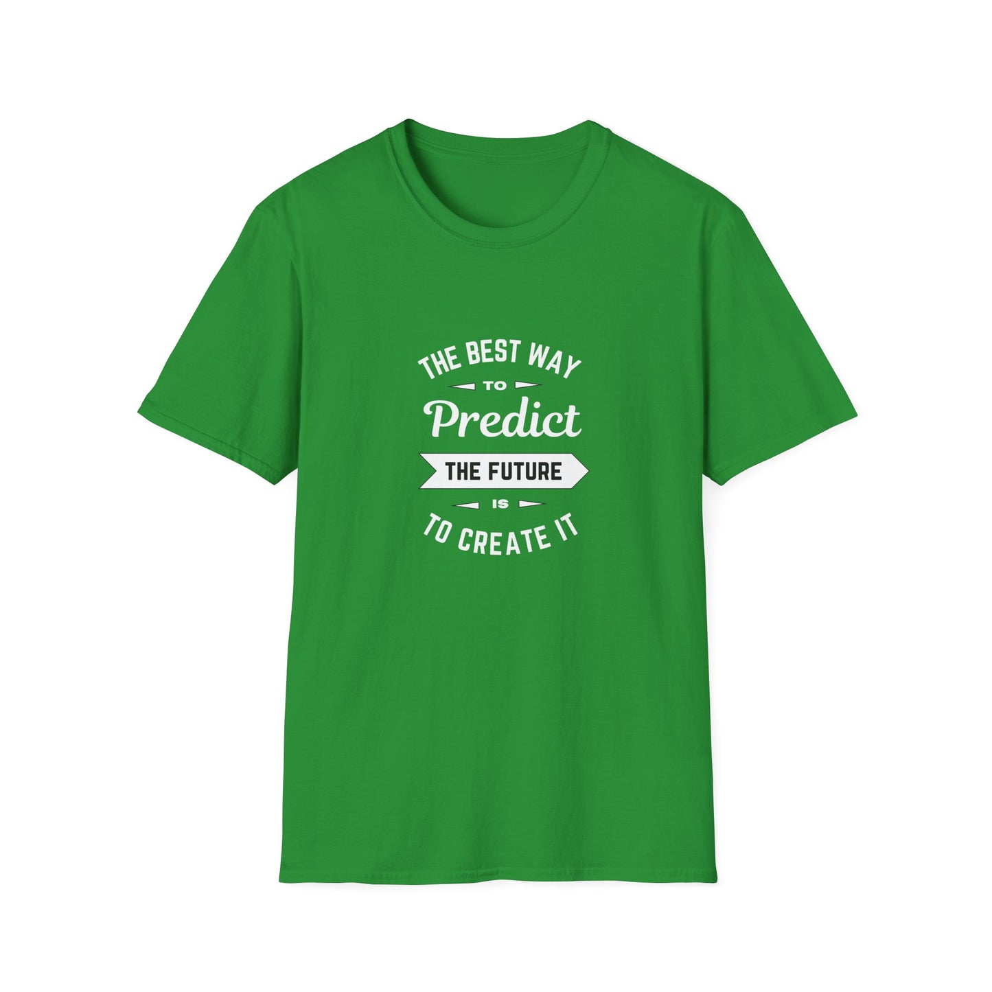 Best way to predict the future is to create it - Unisex Softstyle T-Shirt