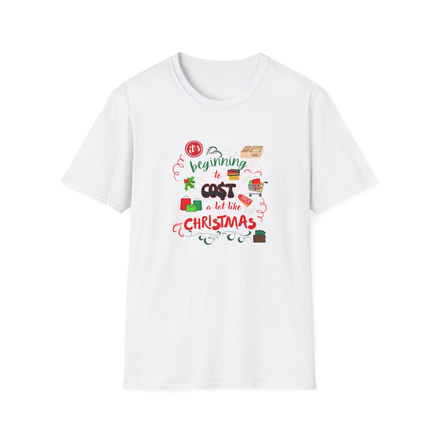 Beginning to cost a lot like Christmas - Unisex Softstyle T-Shirt