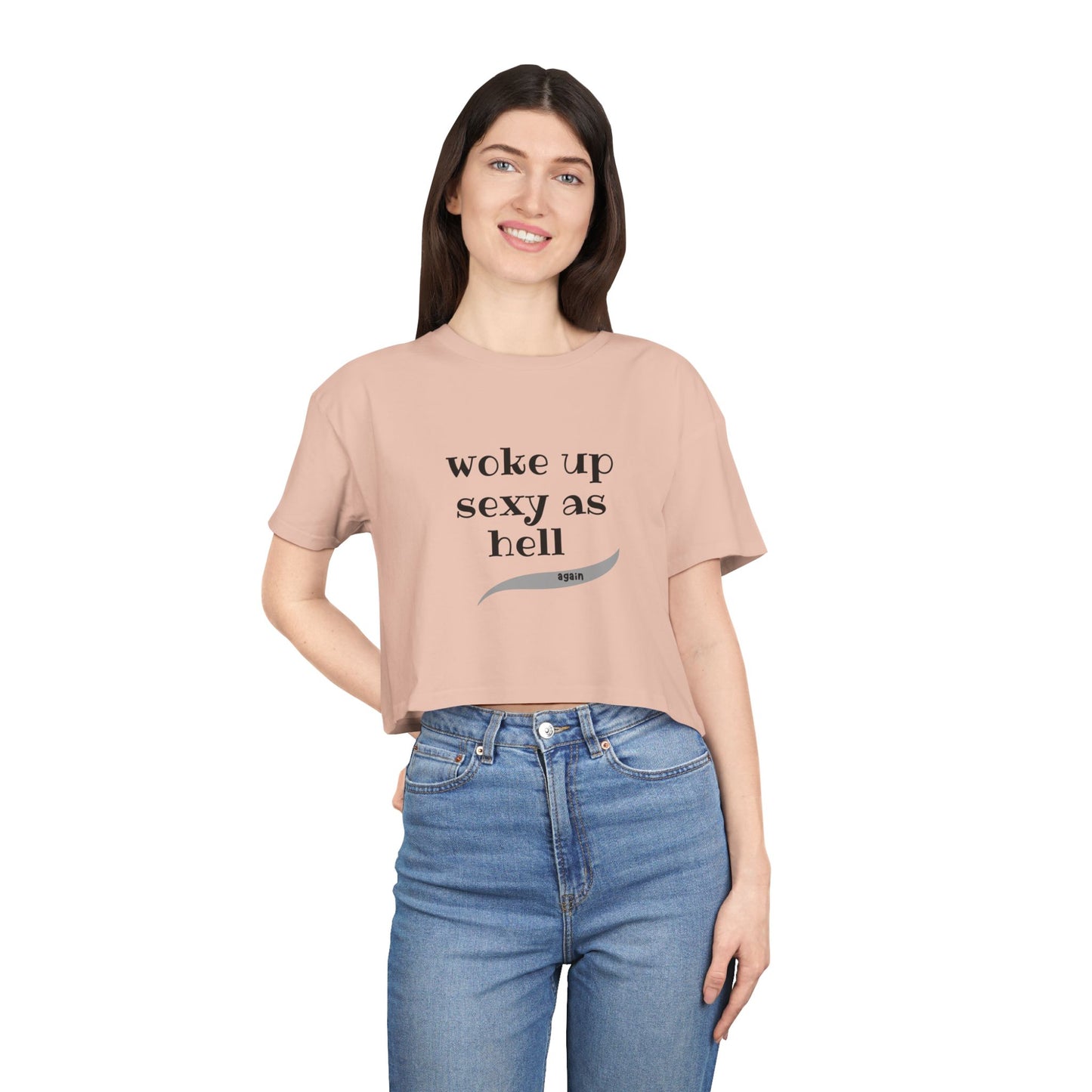 Woke Up Sexy As Hell, Again - Funny - Women's Crop Tee