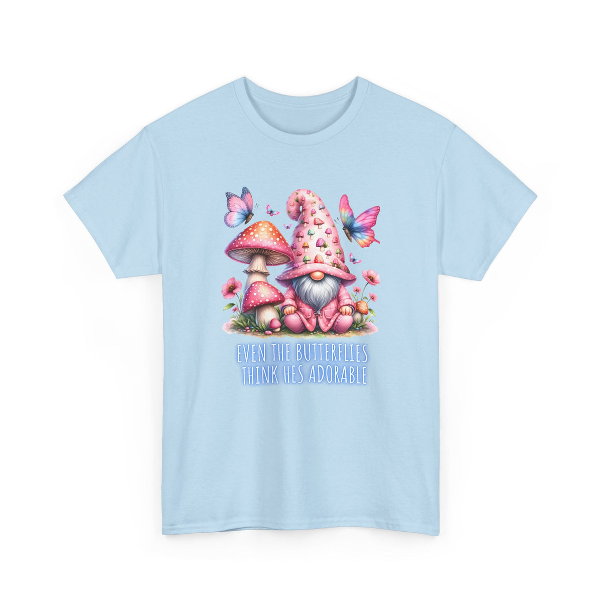 Even the butterflies think he's adorable - Gnome - Unisex Heavy Cotton Tee