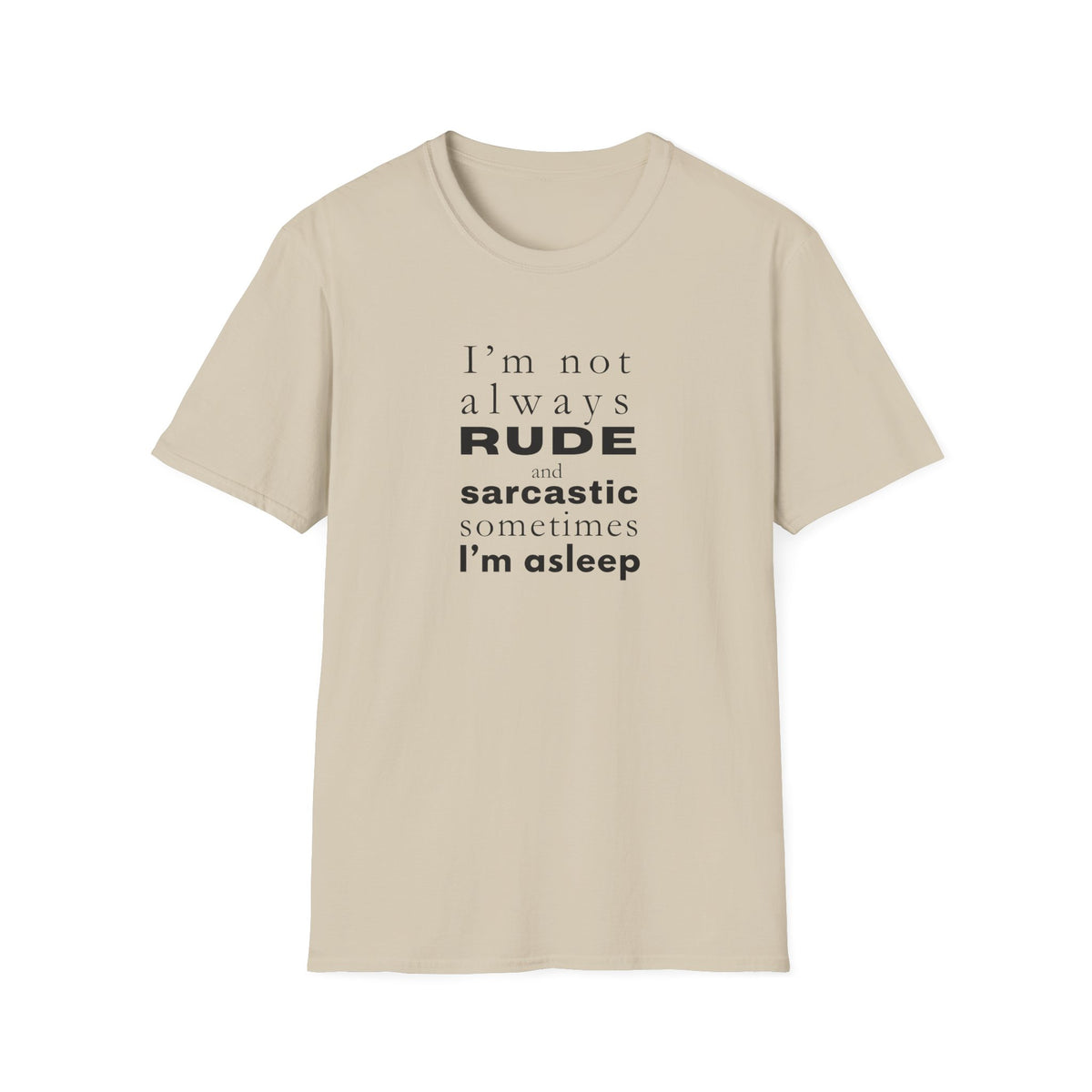 Rude Sarcastic or Asleep - Unisex Softstyle T-Shirt