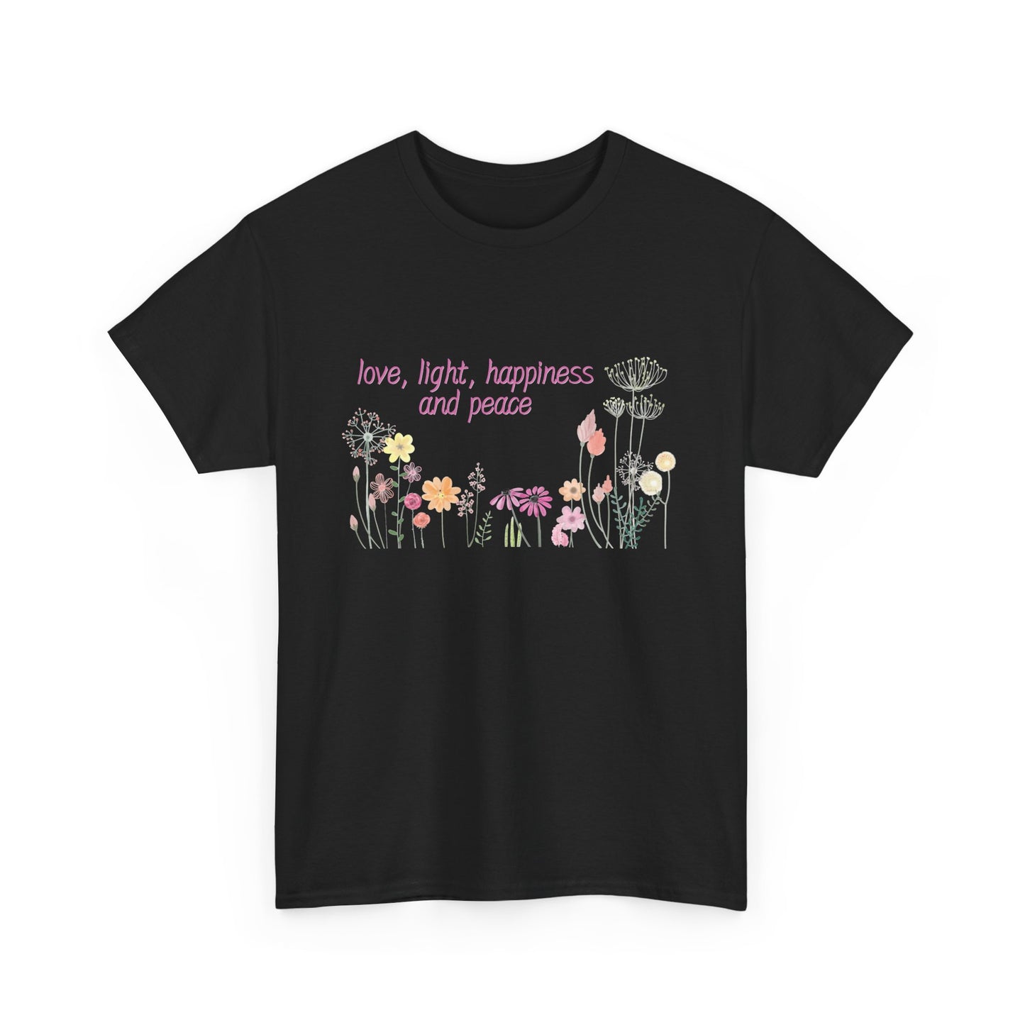 Love, Light, Happiness and Peace - Unisex Heavy Cotton Tee
