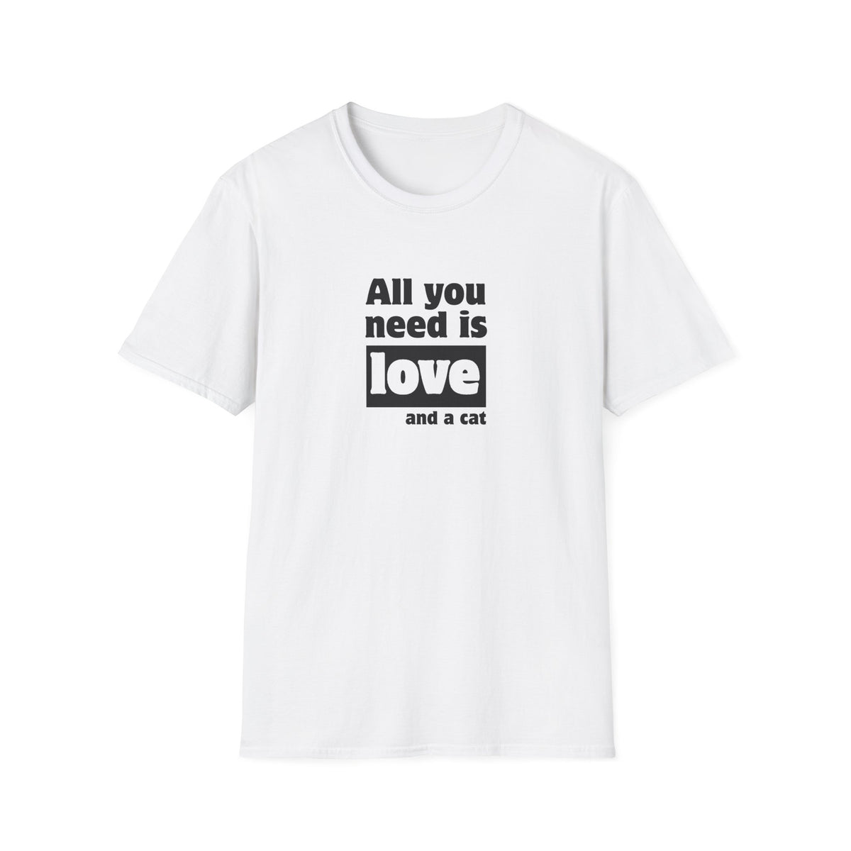 All you need is love and a cat - Unisex Softstyle T-Shirt
