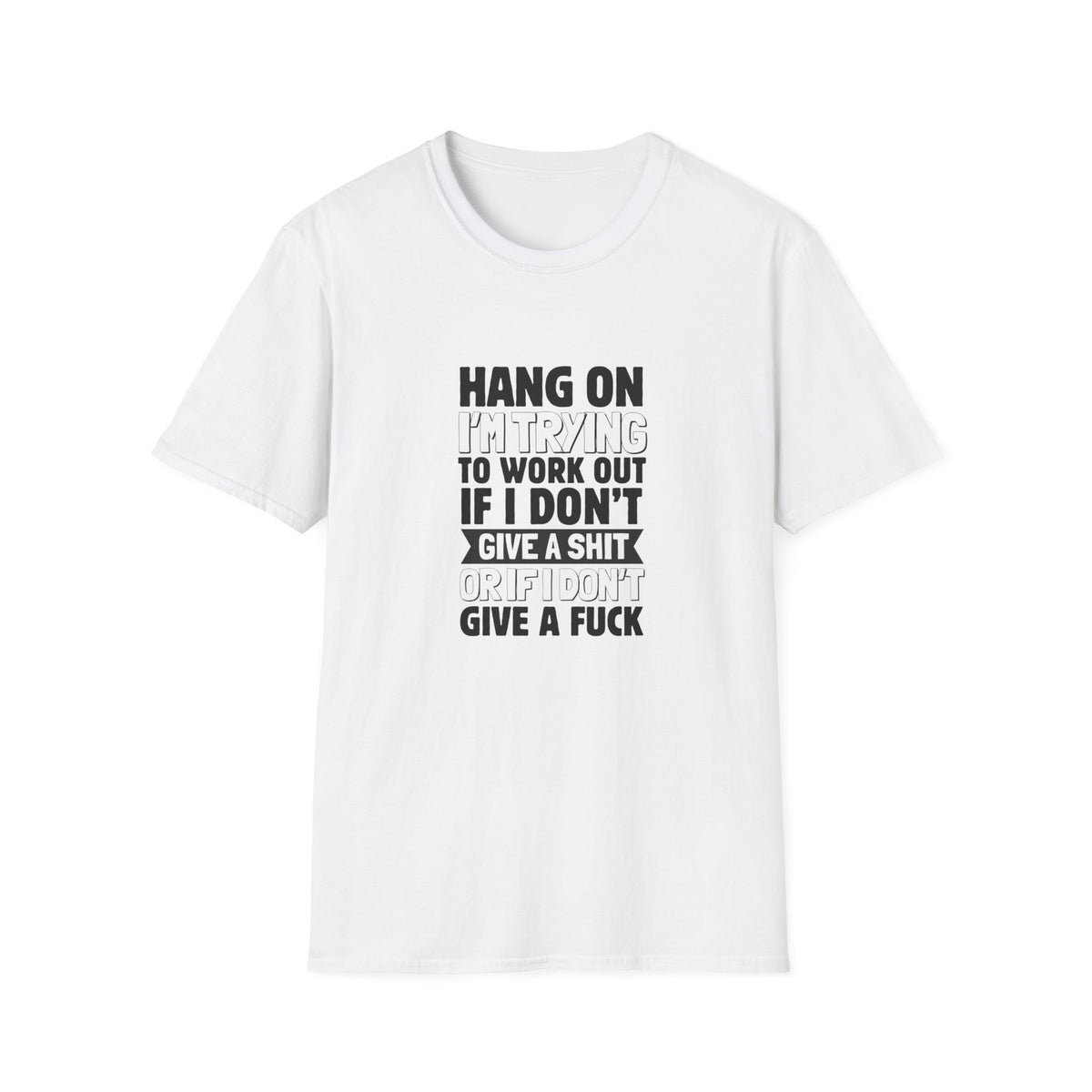Don't give a sh*t - Unisex Softstyle T-Shirt