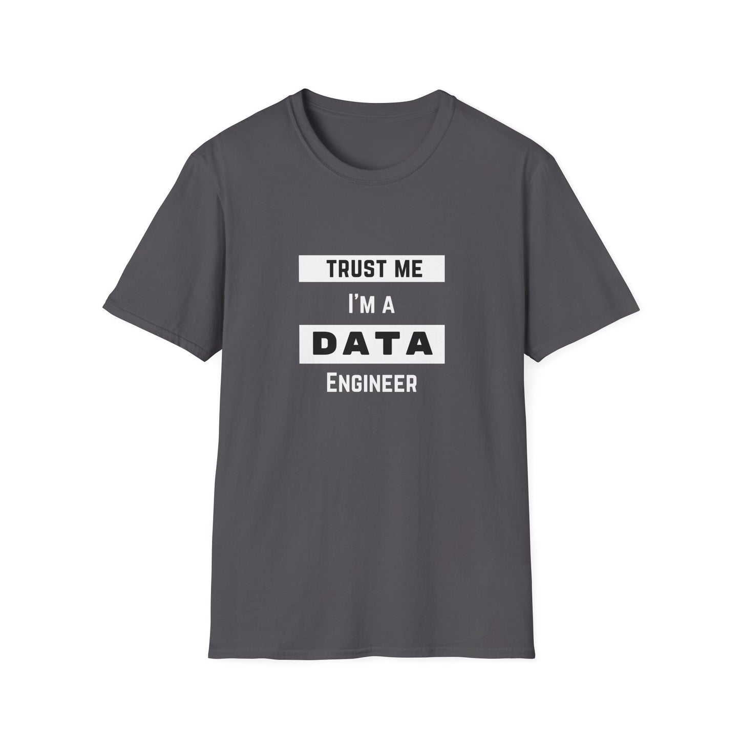Trust me, I'm a Data Engineer - Unisex Softstyle T-Shirt