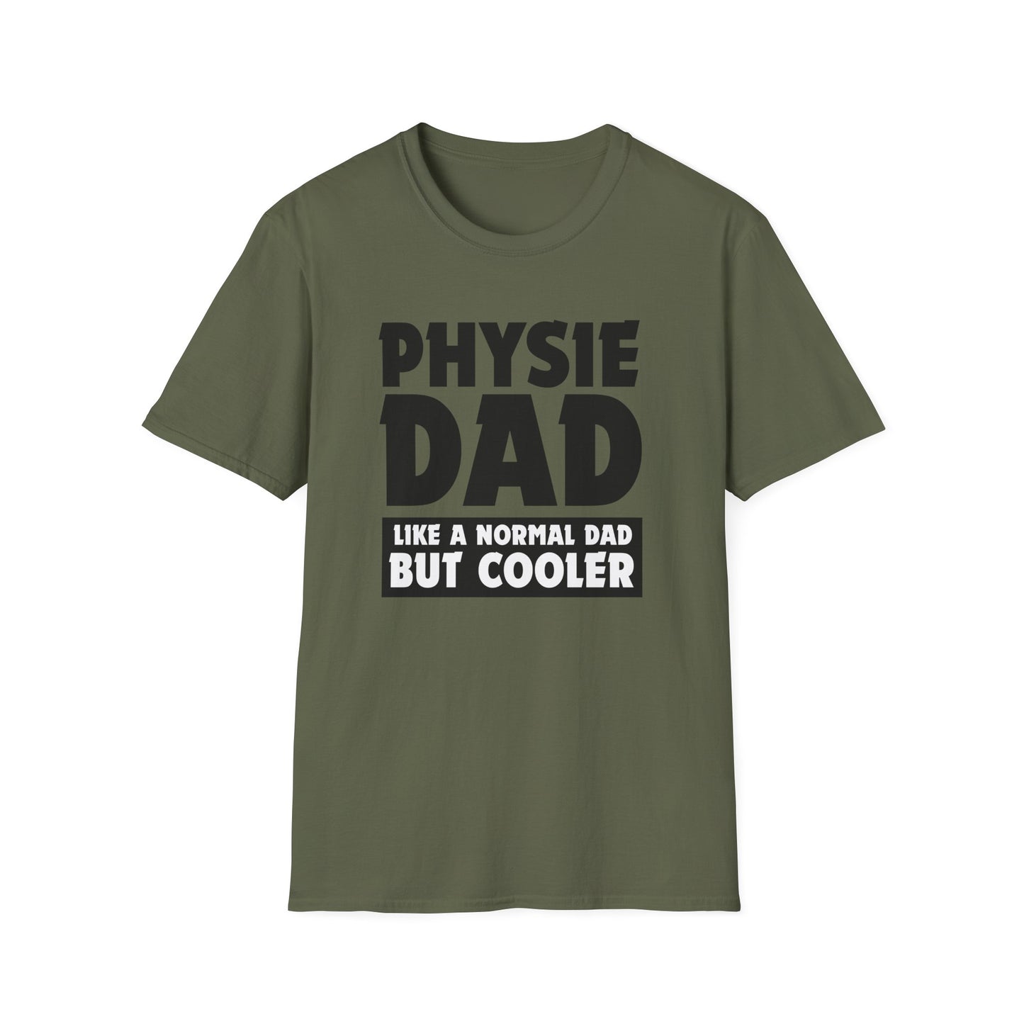 Physie Dad - Like a normal dad only cooler - Softstyle T-Shirt