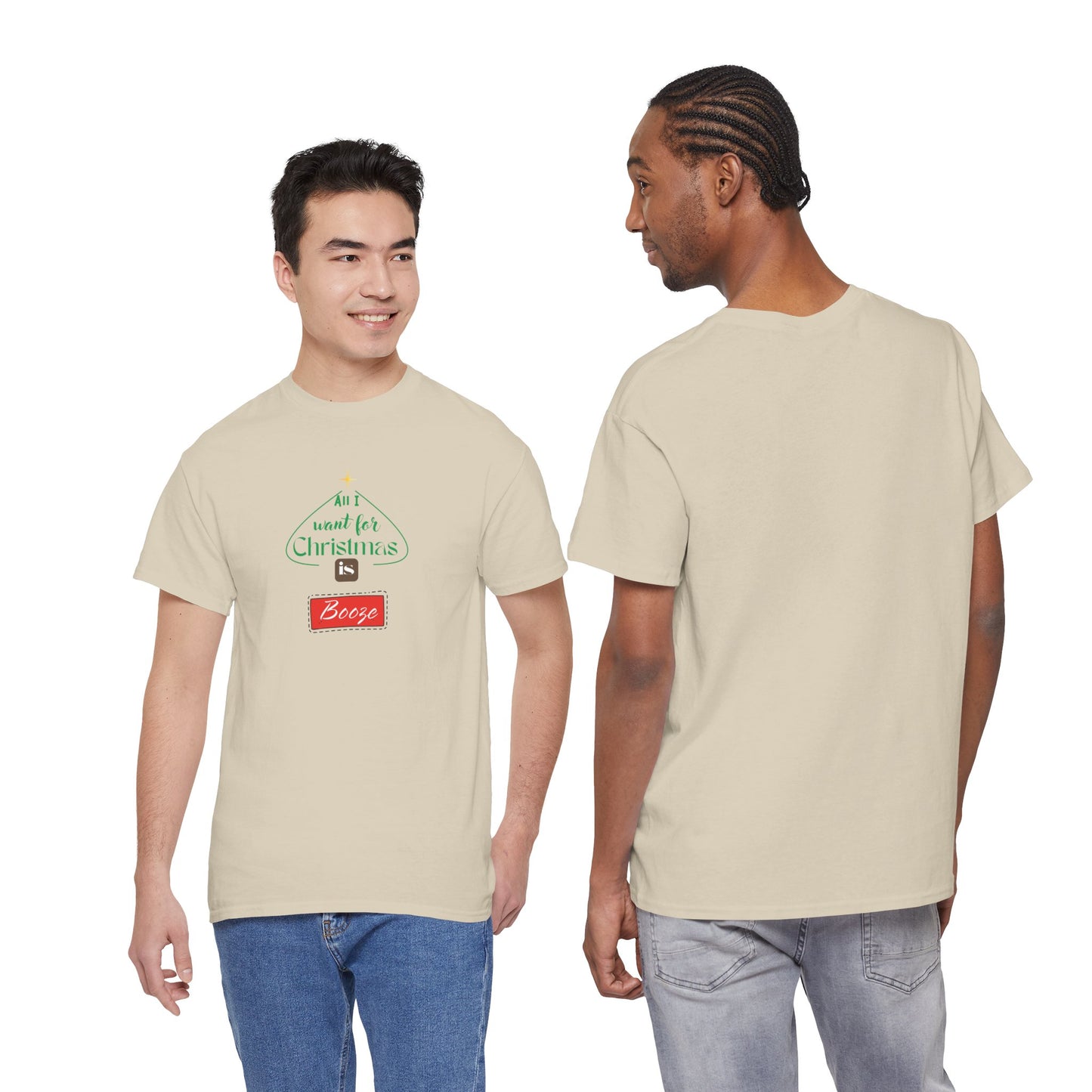 All I want for Christmas is BOOZE - Unisex Heavy Cotton Tee