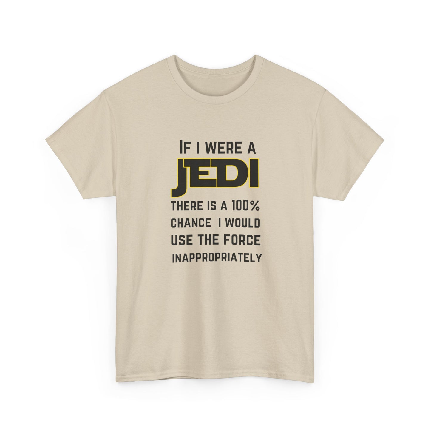 If I were a Jedi I would use the force inappropriately (Star Wars) - Unisex Heavy Cotton Tee