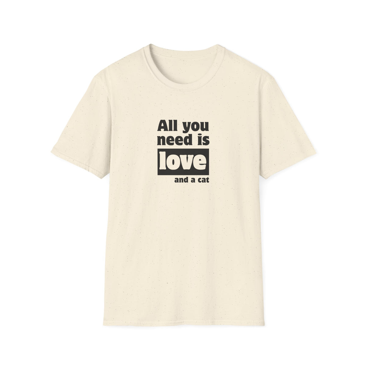 All you need is love and a cat - Unisex Softstyle T-Shirt