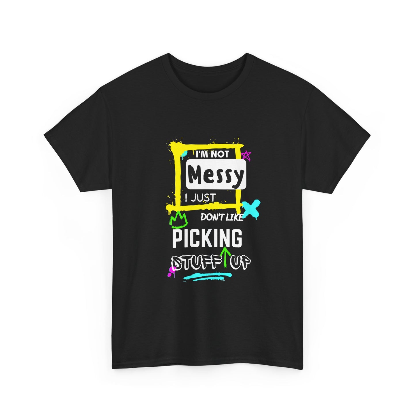 I'm not messy, I just not like picking stuff up - Unisex Heavy Cotton Tee