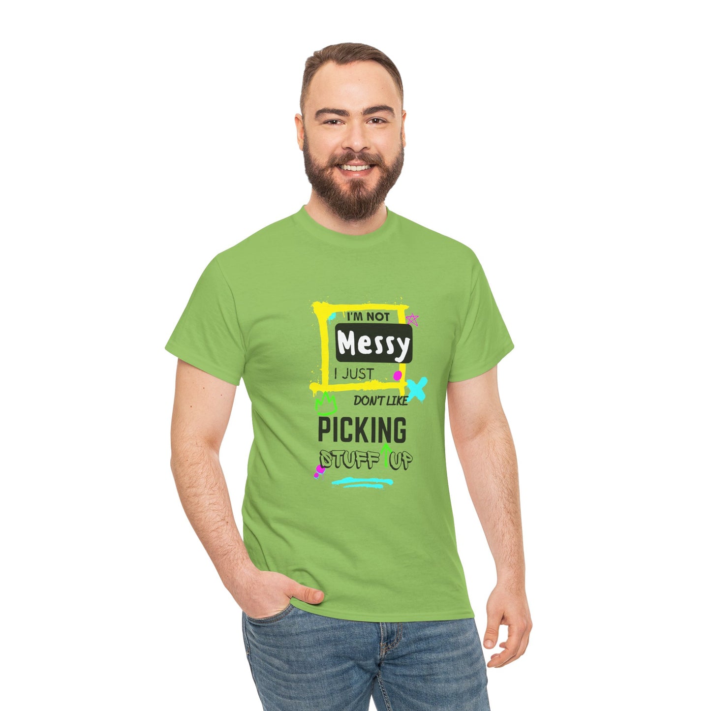 I'm not messy, I just not like picking stuff up - Unisex Heavy Cotton Tee