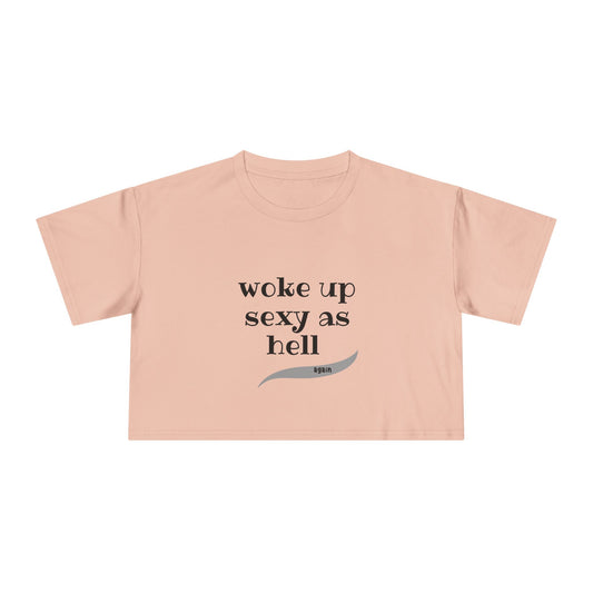 Woke Up Sexy As Hell, Again - Funny - Women's Crop Tee