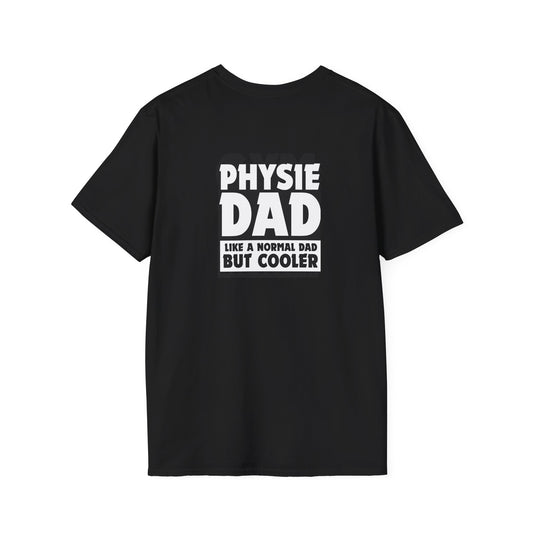 Physie Dad - like a normal dad but cooler (printed on back) - Unisex Softstyle T-Shirt