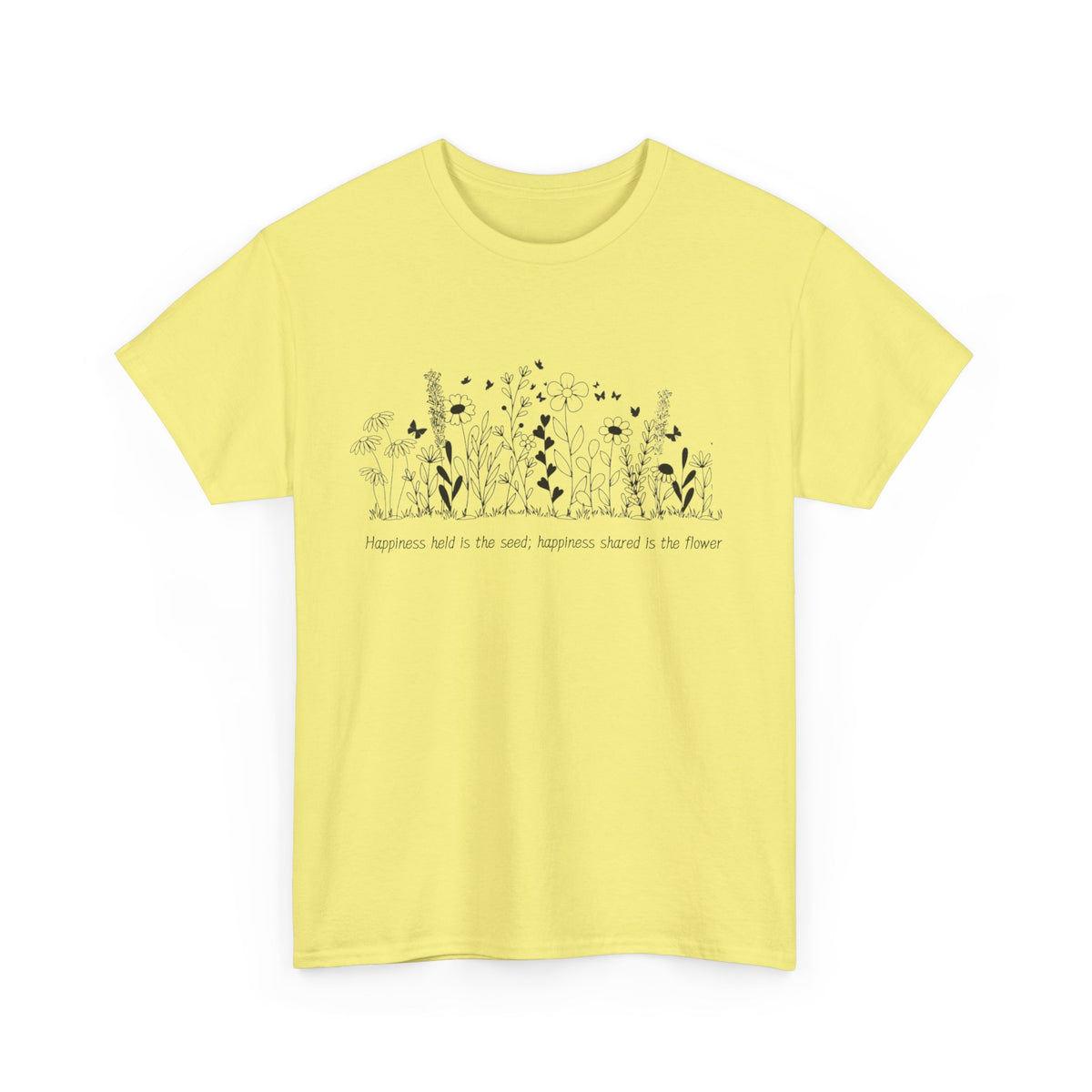 Happiness held is the seed, Happiness shared is the flower - Unisex Heavy Cotton Tee