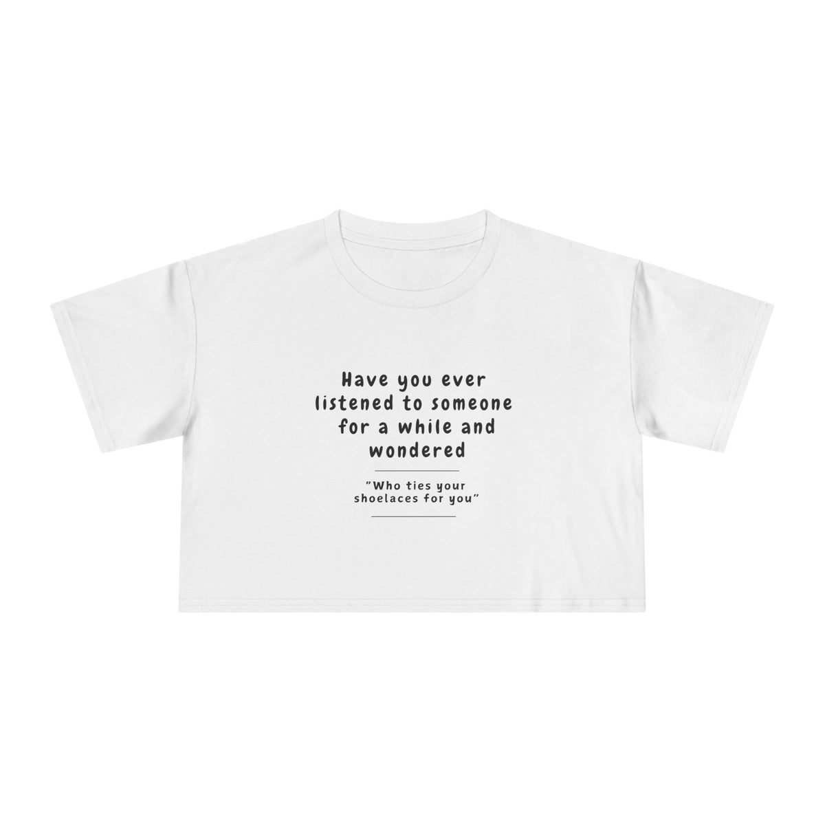 Who Ties Your Shoes For You? - Funny - Women's Crop Tee