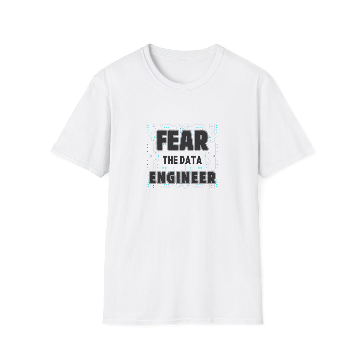 Fear the Data Engineer - Unisex Softstyle T-Shirt