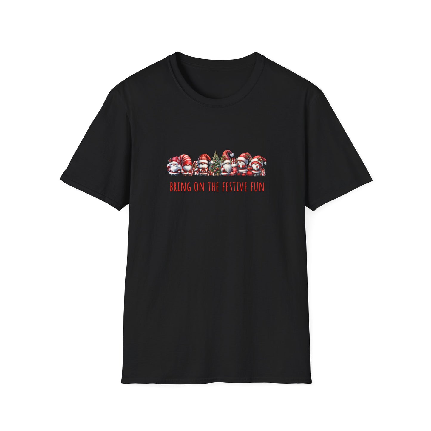 Bring on the Festive Fun Gnomes - Christmas- Unisex Softstyle T-Shirt