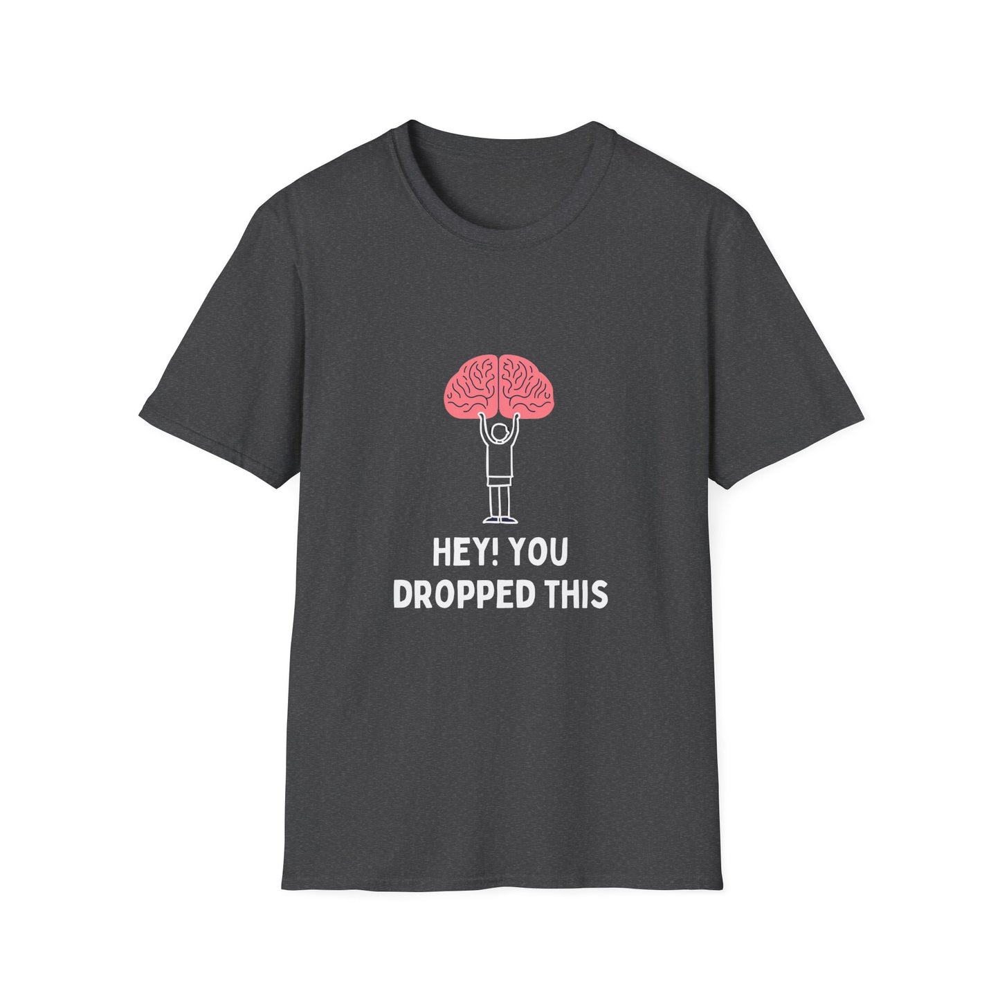 Hey You Dropped This (brain) - Funny - Unisex Softstyle T-Shirt