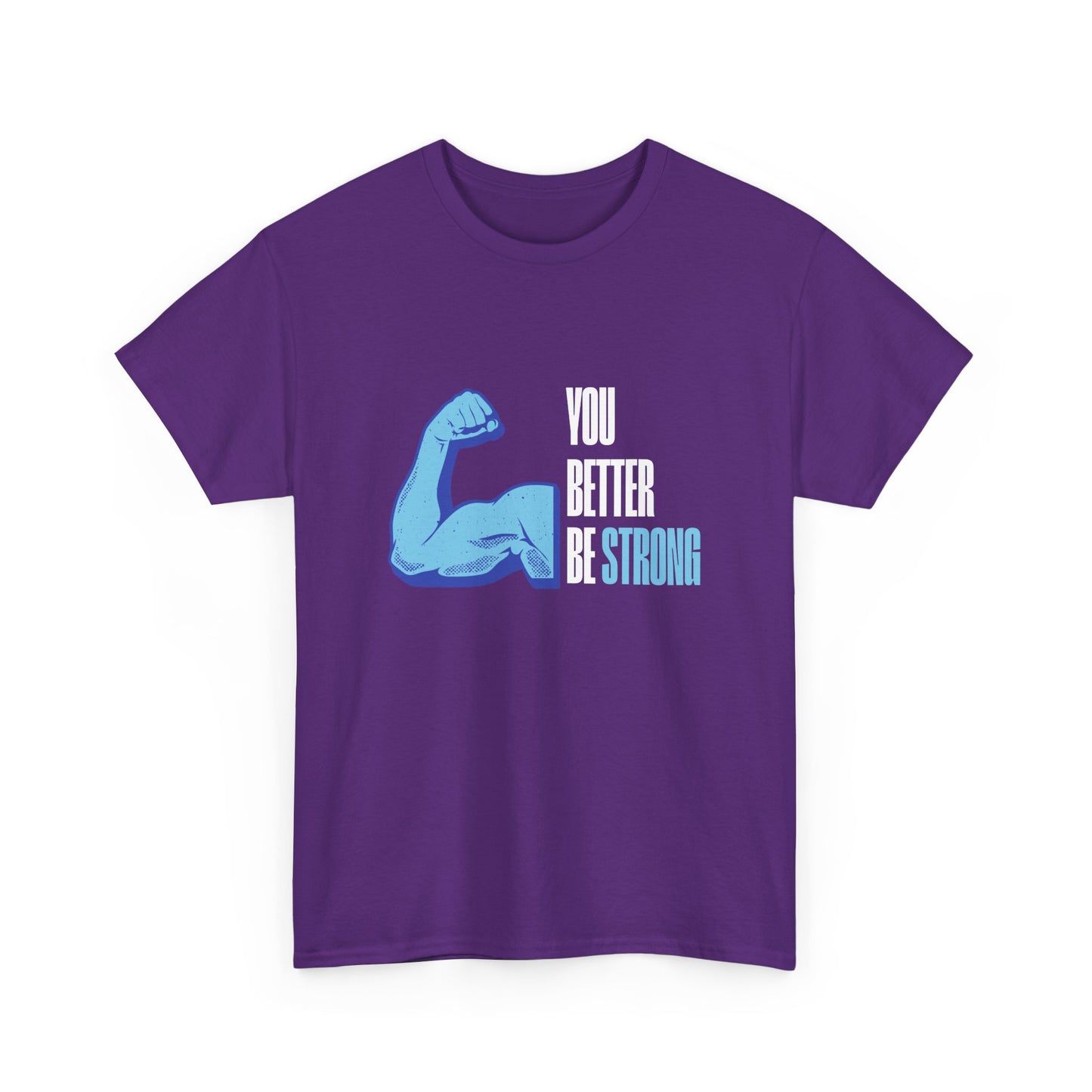 You better be strong - Unisex Heavy Cotton Tee