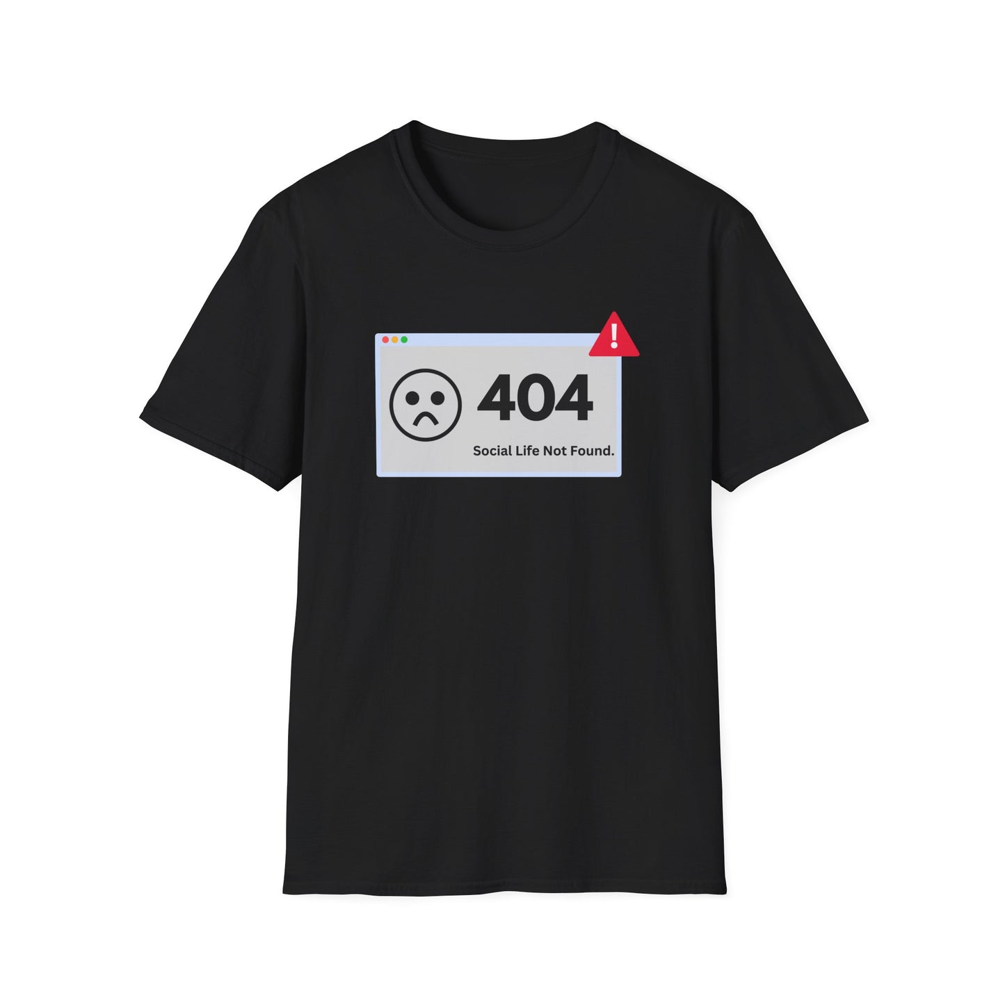 404 Error - Social Life not Found - Tech - Unisex Softstyle T-Shirt
