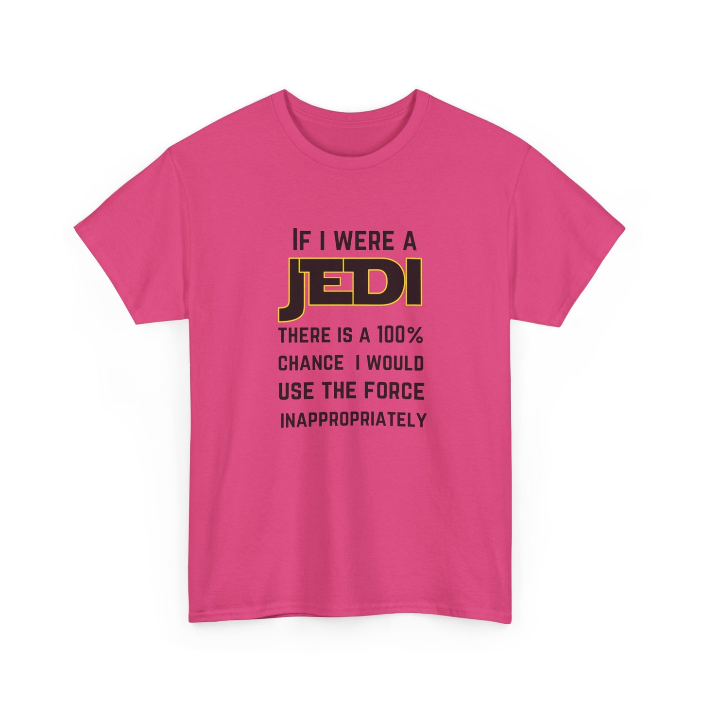 If I were a Jedi I would use the force inappropriately (Star Wars) - Unisex Heavy Cotton Tee