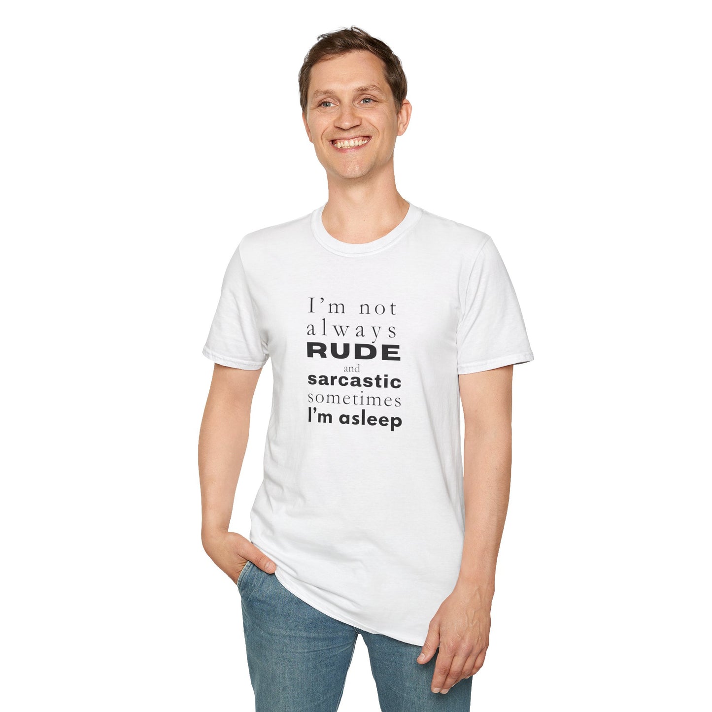 Rude Sarcastic or Asleep - Unisex Softstyle T-Shirt
