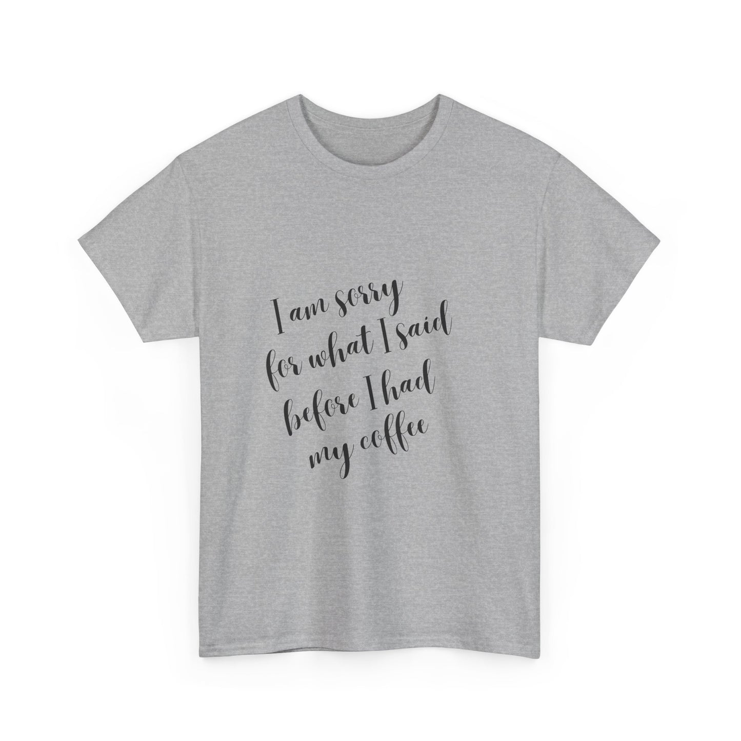 Sorry for what I said before I had my coffee - Funny - Unisex Heavy Cotton Tee