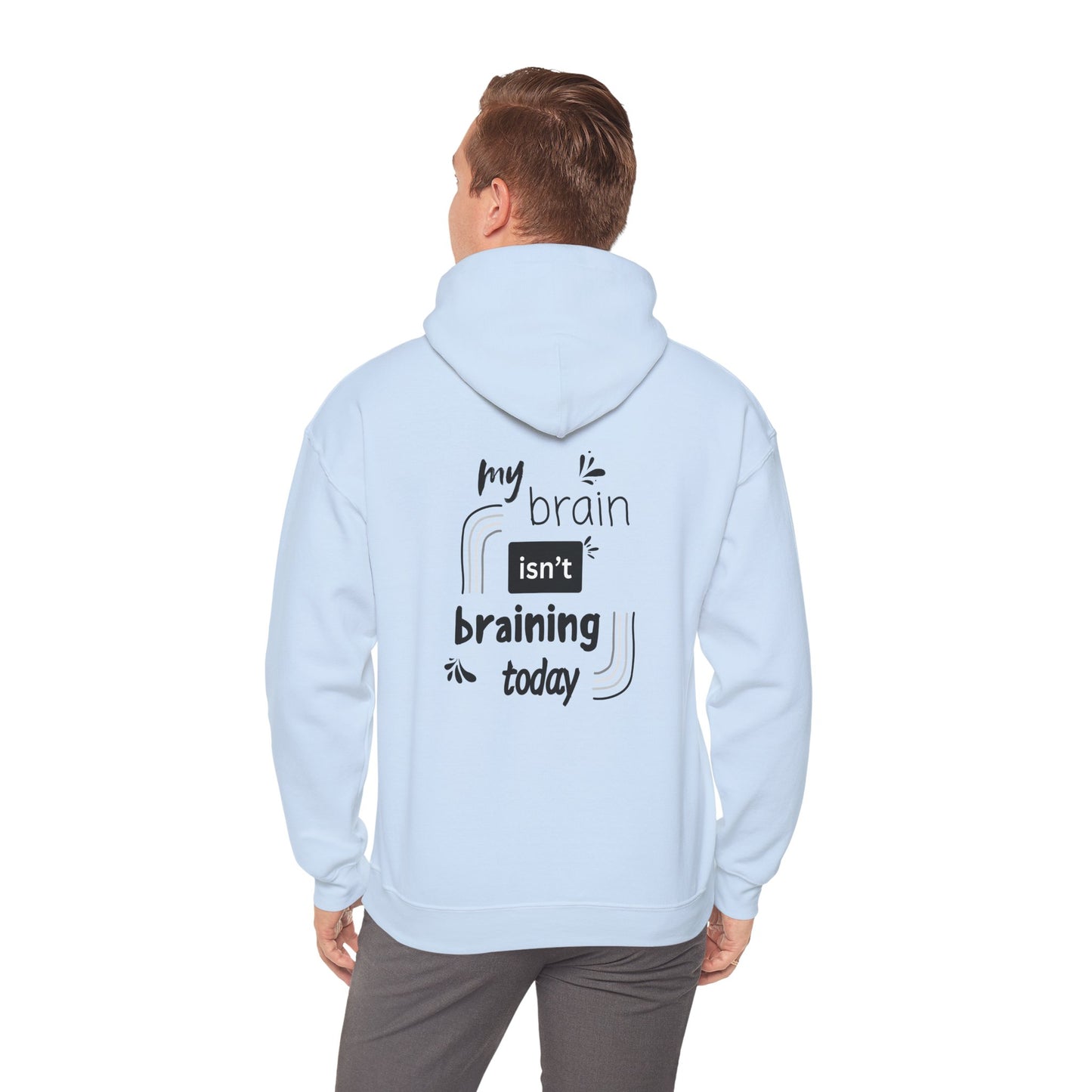 My brain isnt braining today (printed on back) - Unisex Heavy Blend™ Hooded Sweatshirt