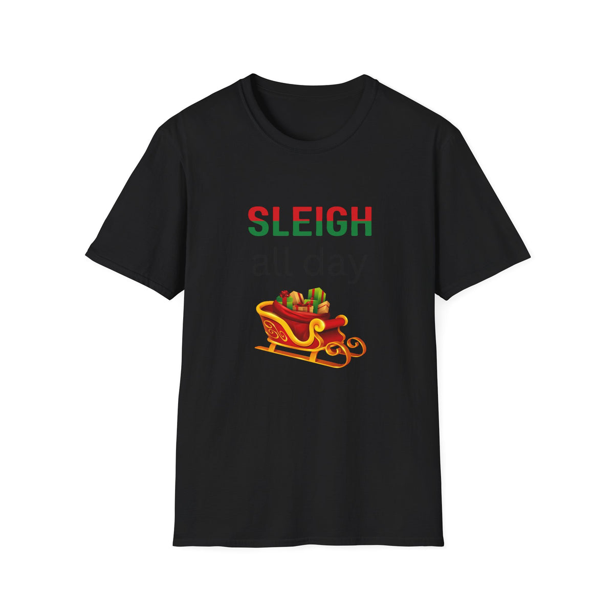 Sleigh All Day - Christmas - Unisex Softstyle T-Shirt