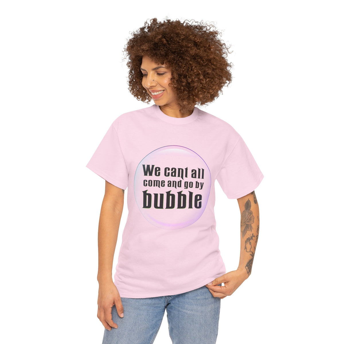 We can't all come and go by bubble (Wicked) - Unisex Heavy Cotton Tee