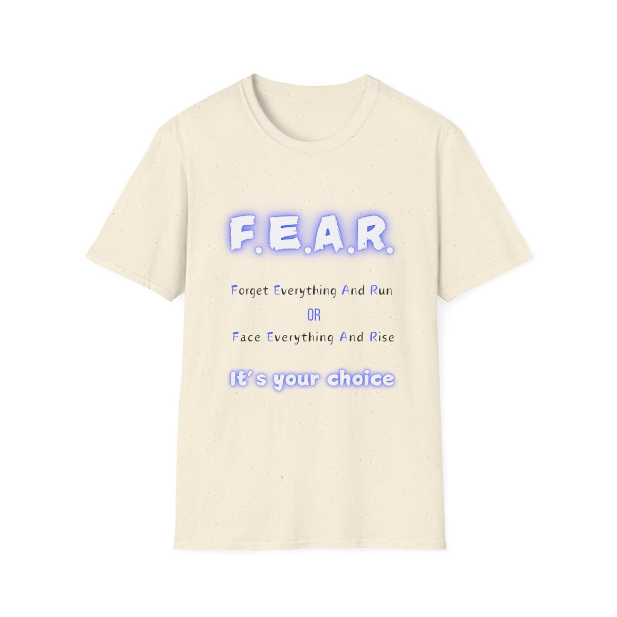 F.E.A.R Forget Everything And Rise (fear) - Unisex Softstyle T-Shirt