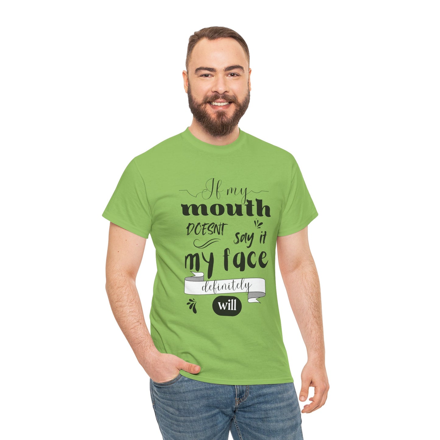 If my Mouth doesnt say it, my Face definitely will - Funny - Unisex Heavy Cotton Tee