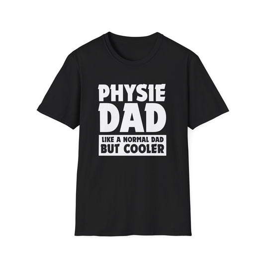 Physie Dad - Like a normal dad only cooler - Softstyle T-Shirt