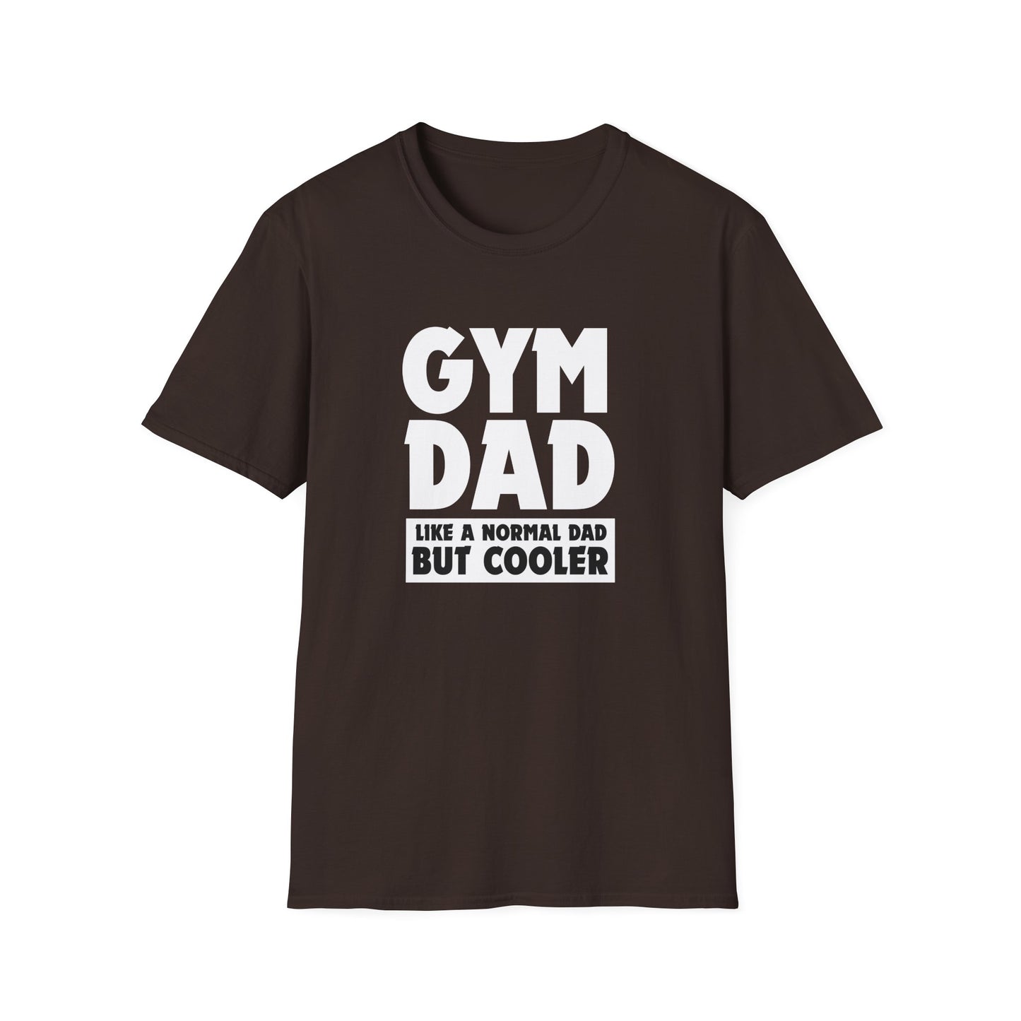 Gym Dad - Like a normal dad only cooler - Unisex Softstyle T-Shirt