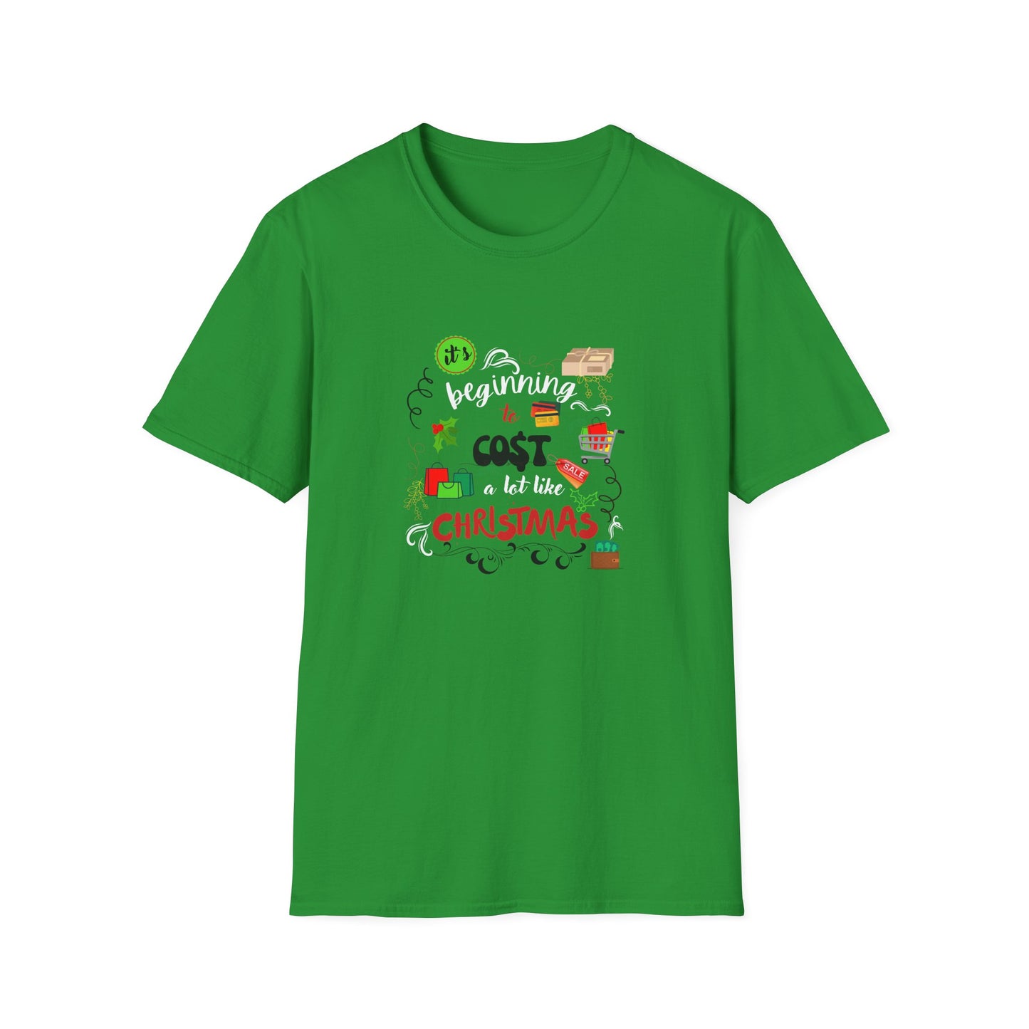 Beginning to cost a lot like Christmas - Unisex Softstyle T-Shirt